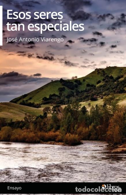 Libri: Esos seres tan especiales - Jose Antonio Viarengo