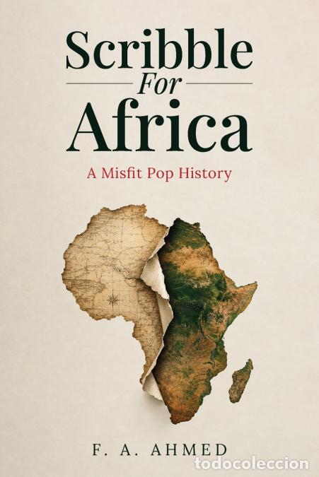 Livres: Scribble For Africa - A Misfit Pop History - F. A. Ahmed
