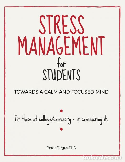 Livres: Stress Management for Students. - Towards a Calm and Focused Mind - Peter Fargus