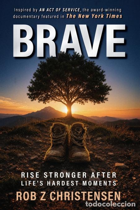 Livres: BRAVE - Rise Stronger After Life?s Hardest Moments - Rob Z Christensen