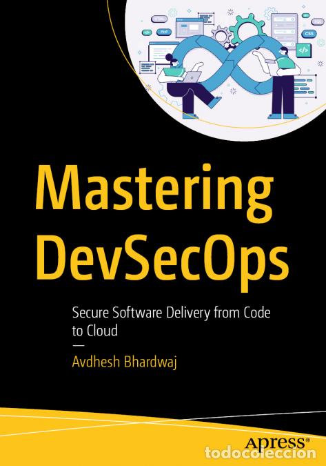 Livres: Mastering DevSecOps - Secure Software Delivery from Code to Cloud - Avdhesh Bhardwaj