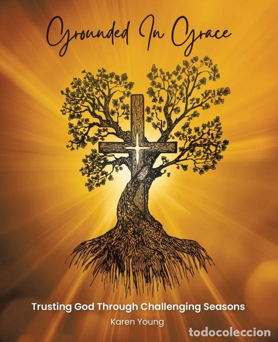 Livros: Grounded in Grace - Trusting God Through Challenging Seasons - Karen Young