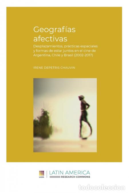 B&uuml;cher: Geograf&iacute;as afectivas - Desplazamientos, pr&aacute;cticas espaciales y formas de estar juntos en el cine de