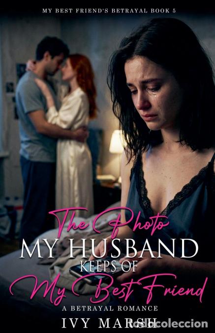 Livres: The Photo My Husband Keeps of My Best Friend - Ivy Marsh