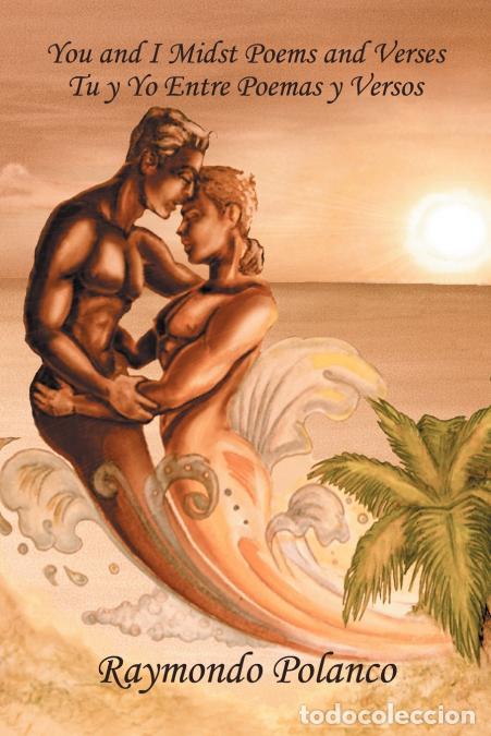 Libri: You and I Midst Poems and Verses - Tu y yo entre poemas y versos - Raymondo Polanco