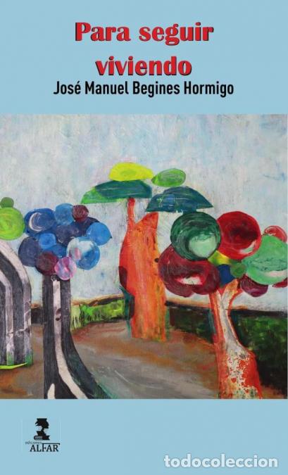 Livres: Para seguir viviendo - Jos&eacute; Manuel Begines Hormigo