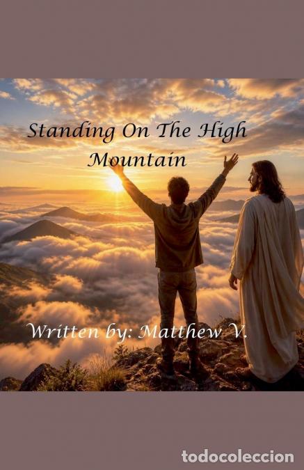 Livres: Standing On The High Mountain - Matthew V.