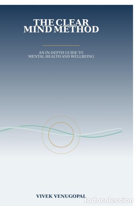 Libros: The Clear Mind Method - An In-depth Guide to Mental Health and Wellbeing - Vivek Venugopal