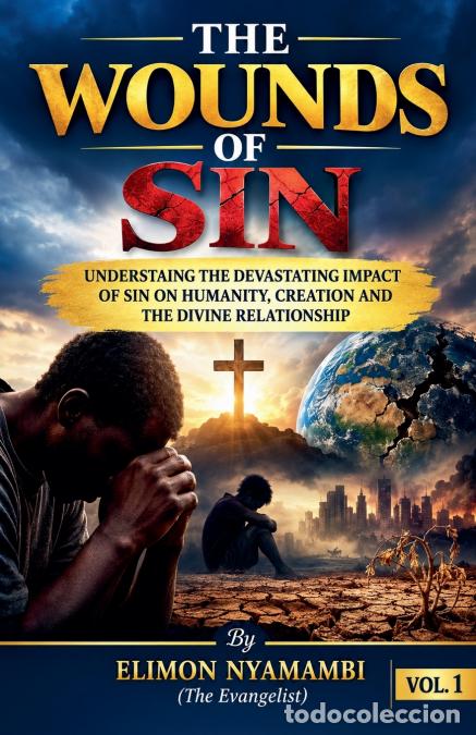 Libros: THE WOUNDS OF SIN - UNDERSTAING THE DEVASTATING IMPACT OF SIN ON HUMANITY, CREATION AND THE DIVINE R