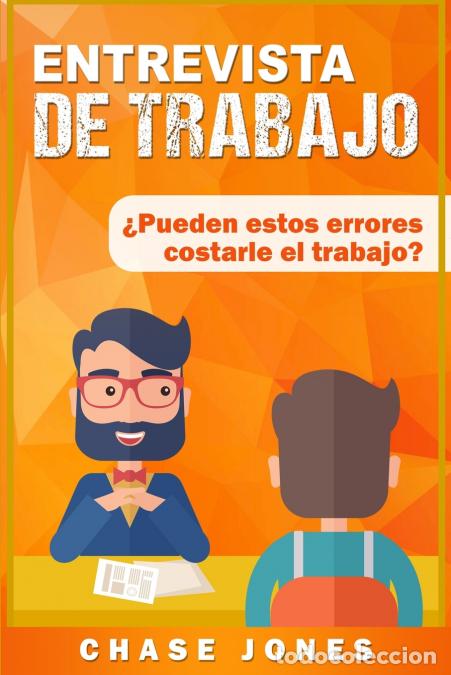 B&uuml;cher: Entrevista de trabajo - &iquest;Pueden estos errores costarle el trabajo? - Chase Jones