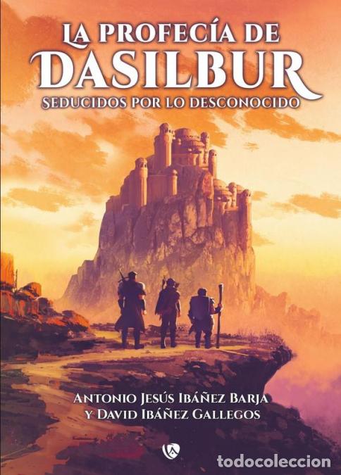 B&uuml;cher: La profec&iacute;a de Dasilbur - Seducidos por lo desconocido - David Ib&aacute;&ntilde;ez Gallegos,Antonio Jes&uacute;s Ib&aacute;&ntilde;ez