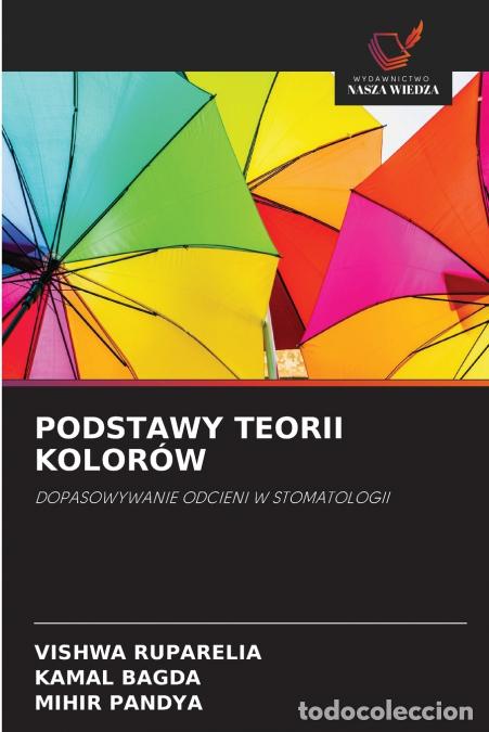 Livres: PODSTAWY TEORII KOLOR&Oacute;W - Kamal Bagda,Mihir Pandya,VISHWA RUPARELIA