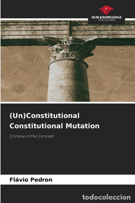 Libros: (Un)Constitutional Constitutional Mutation - Fl&aacute;vio Pedron - Foto 1