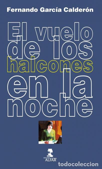 Libri: El vuelo de los halcones en la noche - Fernando Garc&iacute;a Calder&oacute;n