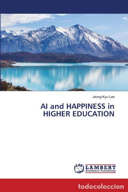 Libri: AI and HAPPINESS in HIGHER EDUCATION - Jeong-Kyu Lee