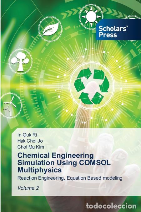 Libros: Chemical Engineering Simulation Using COMSOL Multiphysics - In Guk Ri,Hak Chol Jo,Chol Mu Kim - Foto 1
