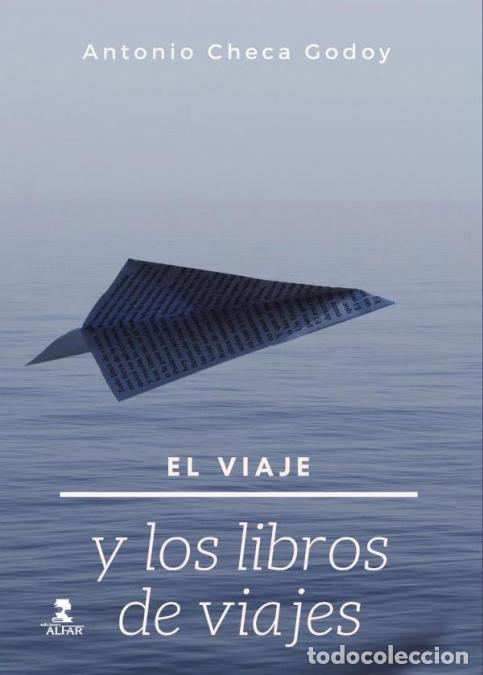 Libri: El viaje y los libros de viajes - Antonio Checa Godoy