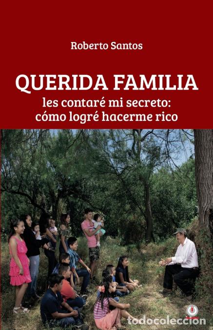 Libri: Querida familia - Les contar&eacute; mi secreto: c&oacute;mo logr&eacute; hacerme rico - Roberto Santos
