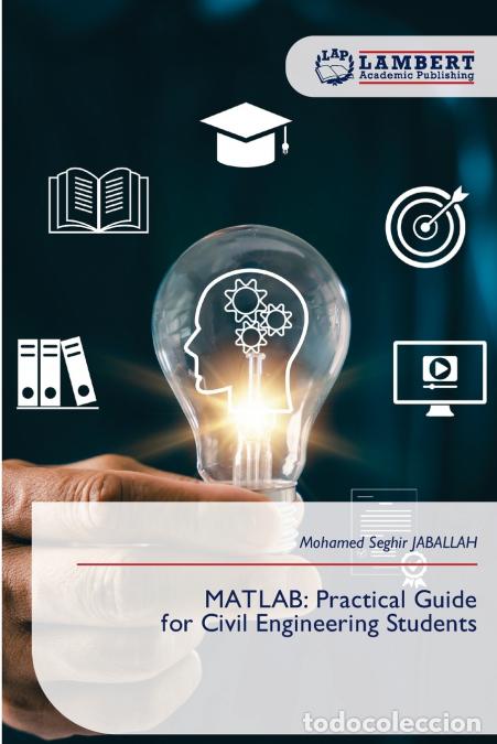 Libros: MATLAB - Practical Guide for Civil Engineering Students - Mohamed Seghir JABALLAH - Foto 1
