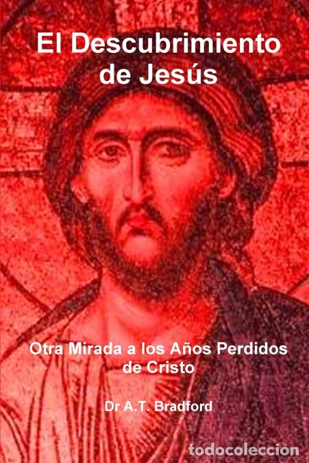 Livros: El Descubrimiento de Jes S, Otra Mirada a Los a OS Perdidos de Cristo - Adam Timothy Bradford