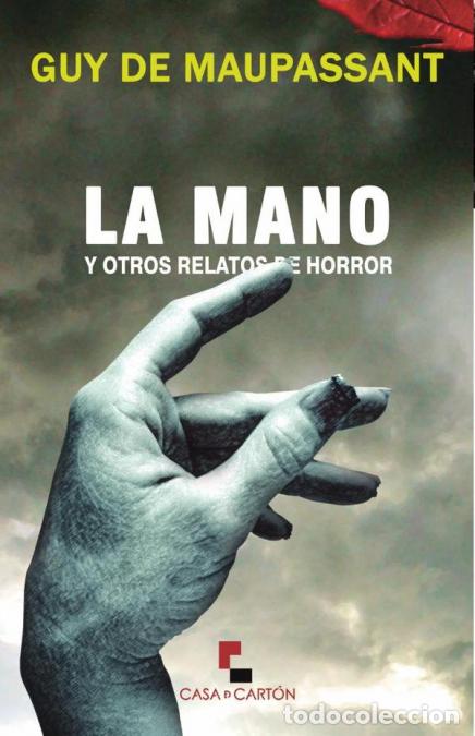 Libri: La mano - y otros relatos de horror - Jos&eacute; Luis Torres Vitolas,Ren&eacute; Albert Guy de Maupassant