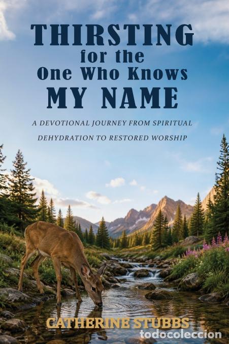 Libri: Thirsting for the One Who Knows My Name - Catherine Stubbs