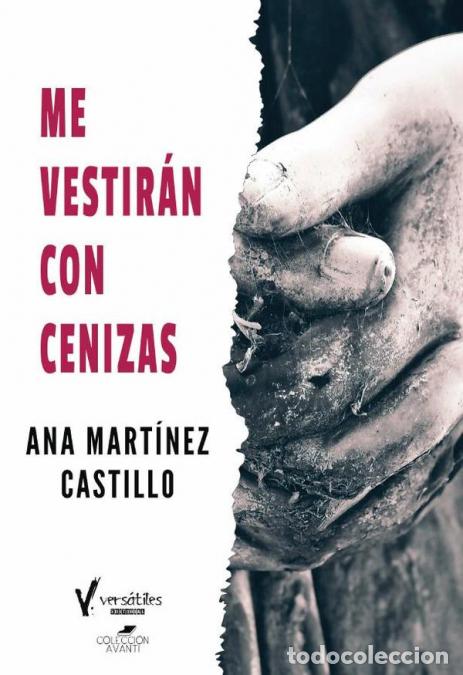Libri: Me vestir&aacute;n con cenizas - Ana Mart&iacute;nez Castillo