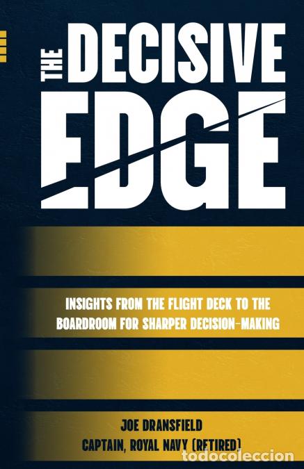Livros: The Decisive Edge - Insights from the Flight Deck to the Boardroom for Sharper Decision-Making - Joe