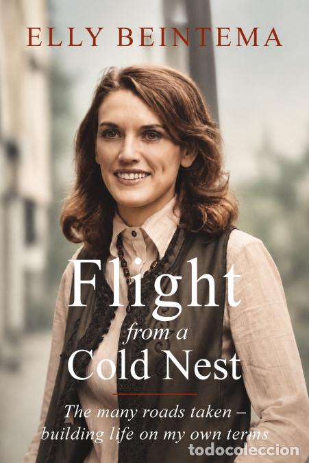 Libri: Flight from a Cold Nest - The many roads taken - building life on my own terms - Elly Beintema