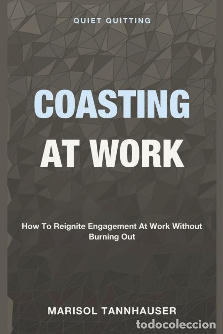 Libri: Coasting At Work - Quiet Quitting - How to Reignite Engagement at Work Without Burning Out - Marisol