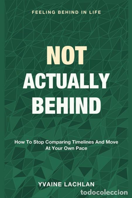Livres: Not Actually Behind - Feeling Behind in Life - How to Stop Comparing Timelines and Move at Your Own