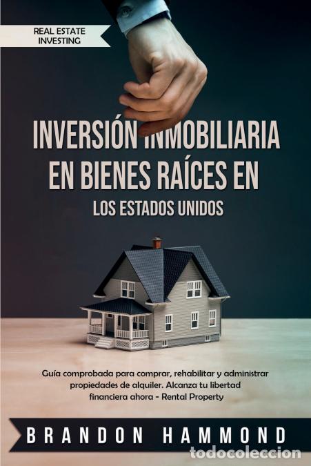 books: Inversi&oacute;n Inmobiliaria en Bienes Ra&iacute;ces en los Estados Unidos - Gu&iacute;a comprobada para comprar, rehabi