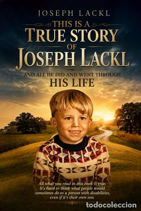 Livres: This Is A True Story Of Joseph Lackl And All He Did And Went Through In His Life. - Joseph Lackl