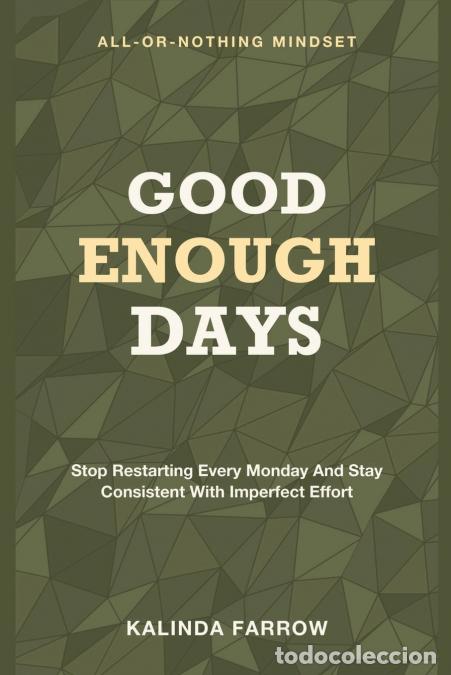 Livres: Good Enough Days - All-or-nothing Mindset - Break the All-or-nothing Mindset, Stop Restarting Every