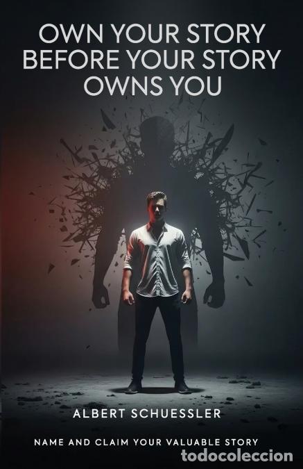 Livros: Own Your Story Before Your Story Owns You - Albert Schuessler
