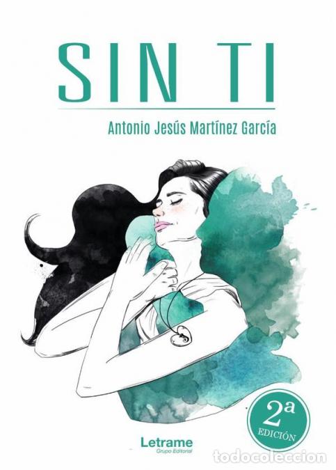 Libri: Sin ti - Antonio Jes&uacute;s Mart&iacute;nez Garc&iacute;a