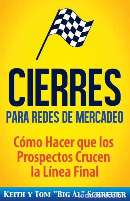 Livros: Cierres para Redes de Mercadeo - C&oacute;mo Hacer que los Prospectos Crucen la L&iacute;nea Final - Keith Schreit