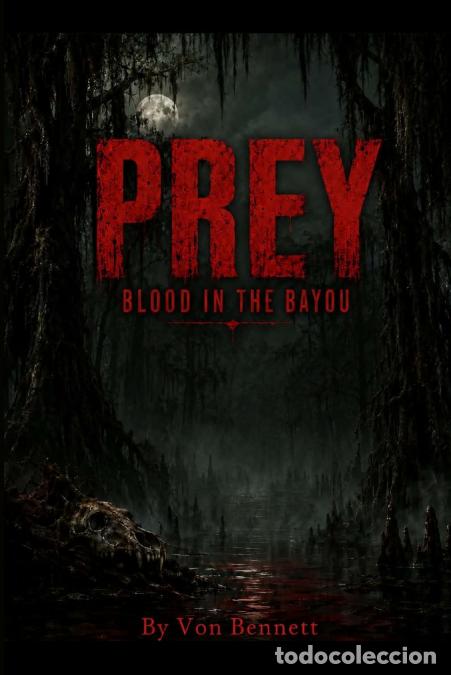 Livros: PREY - Blood In The Bayou - VON BENNETT