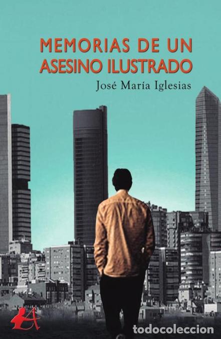 Libri: Memorias de un asesino ilustrado - Jos&eacute; Mar&iacute;a Iglesias