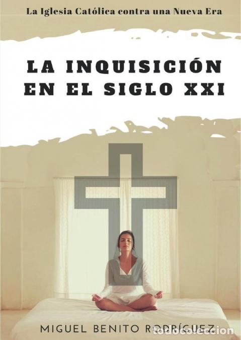 Libros: La inquisici&oacute;n en el siglo XXI. La Iglesia contra la Nueva Era - Miguel Benito Rodr&iacute;guez