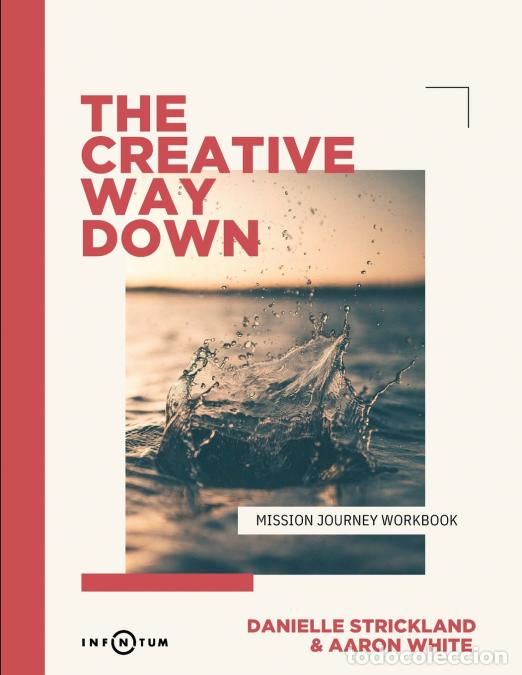 Livres: The Creative Way Down - Posture of Mission (Workbook) - Aaron White,Danielle Strickland