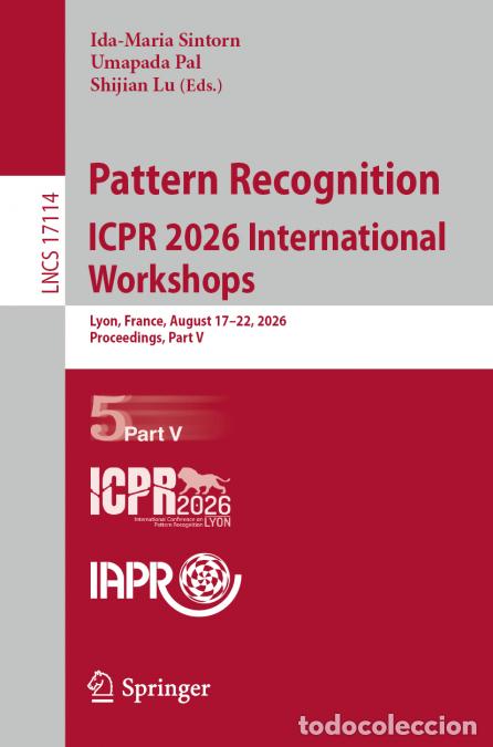 Livres: Pattern Recognition. ICPR 2026 International Workshops - Lyon, France, August 17-22, 2026, Proceedin