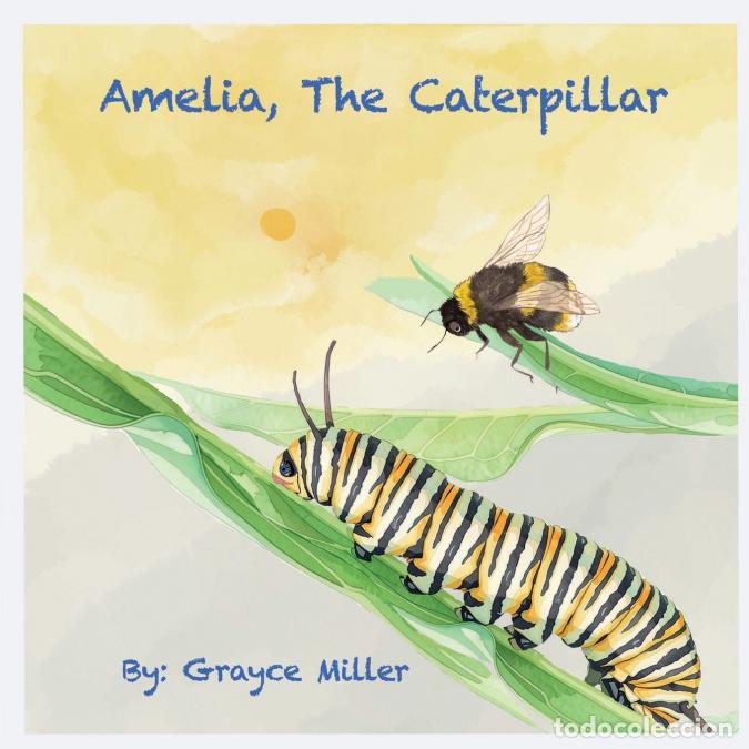 Libros: Amelia The Caterpillar - Grayce Miller - Foto 1