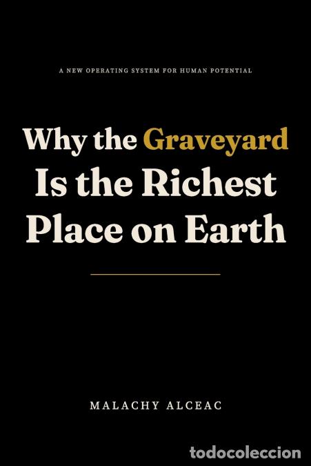 Livres: Why the Graveyard Is the Richest Place on Earth - A New Operating System for Human Potential - Malac