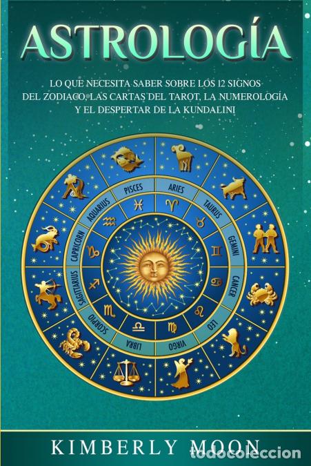 Livres: Astrolog&iacute;a - Lo que necesita saber sobre los 12 signos del Zodiaco, las cartas del tarot, la numerol