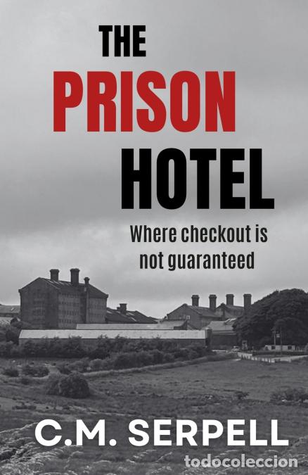 Livres: The Prison Hotel - C.M. Serpell