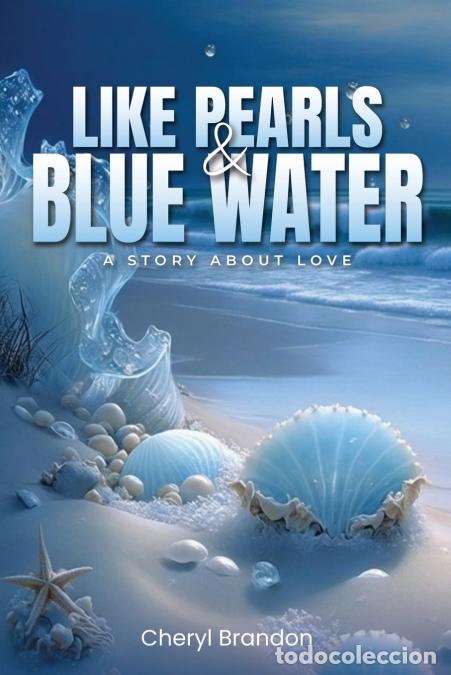 Livros: Like Pearls and Blue Water - A Story About Love - Cheryl Brandon