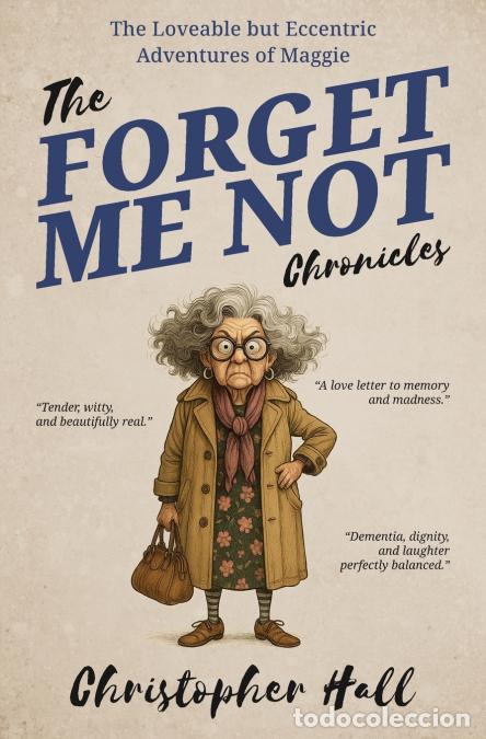 Livros: The Forget Me Not Chronicles - The loveable but eccentric adventures of Maggie - Christopher Hall
