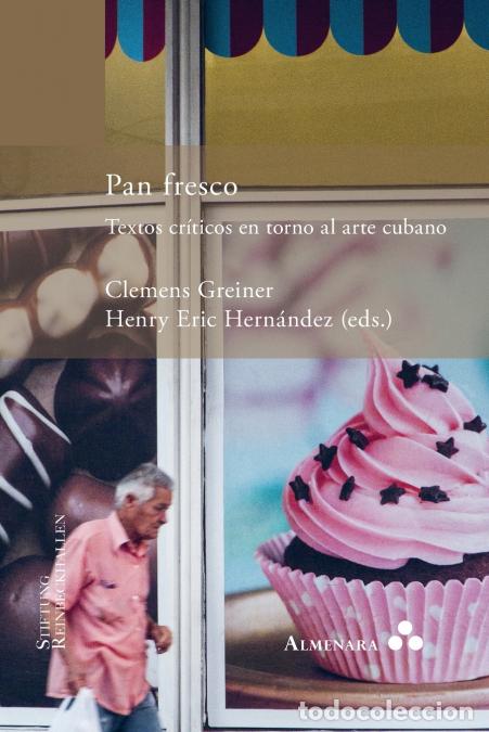 Livros: Pan fresco. Textos cr&iacute;ticos en torno al arte cubano - Henry Eric Hern&aacute;ndez,Clemens Greiner