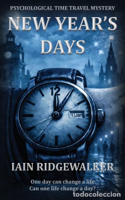 Livros: New Year?s Days - Psychological Time Travel Mystery - Iain Ridgewalker
